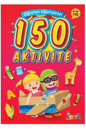 150 Activities that Teach and Entertain 4-6 Years